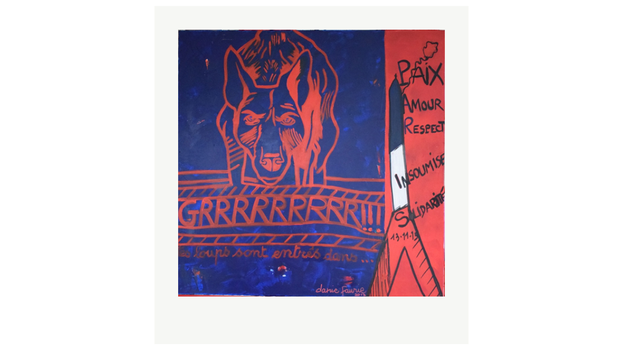 LES LOUPS SONT ENTRÉS DANS PARIS - Acrylique sur toile - 100cm x 100cm – 2018 Danie Faurie artiste du FLAC (Forum Lotois d’Art Contemporain)